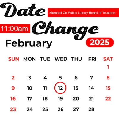 February 2025 calendar with Wednesday, February 12, circled in red. Text reads: Date Change. Marshall County Public Library Board of Trustees. 11:00 a.m.