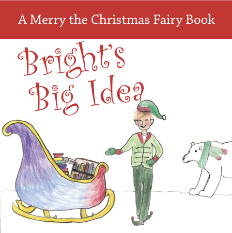 Cover of the Merry the Christmas Fairy Book "Bright's Big Idea" which features a child's drawing of an elf and a sleigh full of books