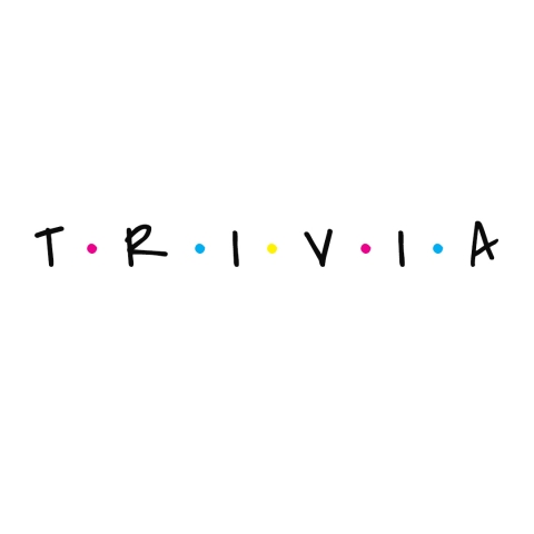 In a font similar to the Friends logo, the letters T R I V I A separated by colored dots